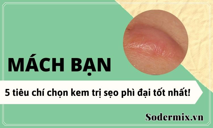 Mách 5 tiêu chí chọn kem trị sẹo phì đại tốt nhất!