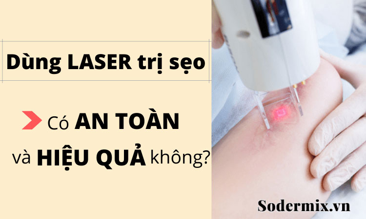 [Giải Đáp] Trị sẹo lồi bằng Laser có an toàn và hiệu quả không?