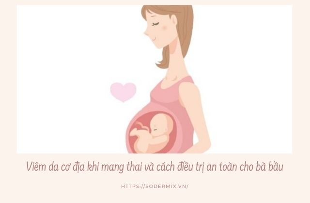 Viêm da cơ địa khi mang thai và cách điều trị an toàn cho bà bầu 1