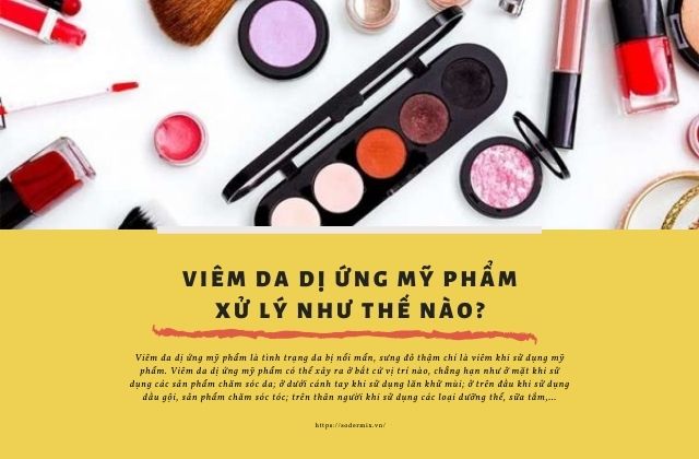 Viêm da dị ứng mỹ phẩm xử lý như thế nào?