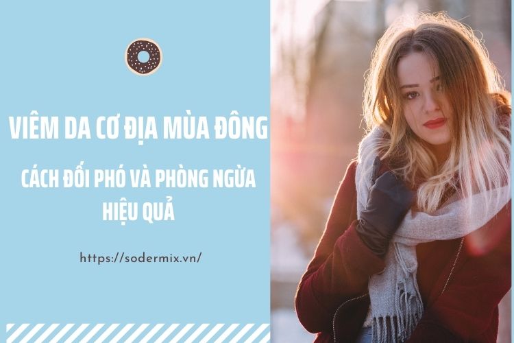 Viêm da cơ địa mùa đông - Cách đối phó và phòng ngừa hiệu quả 1