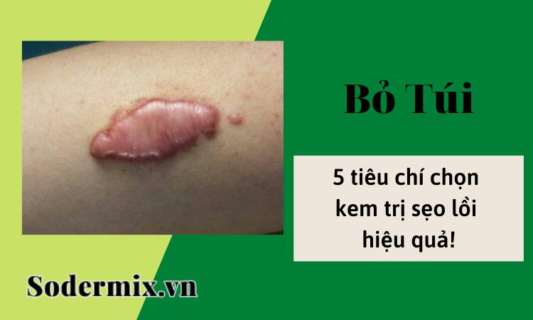 Kem trị sẹo lồi lựa chọn loại nào hiệu quả?